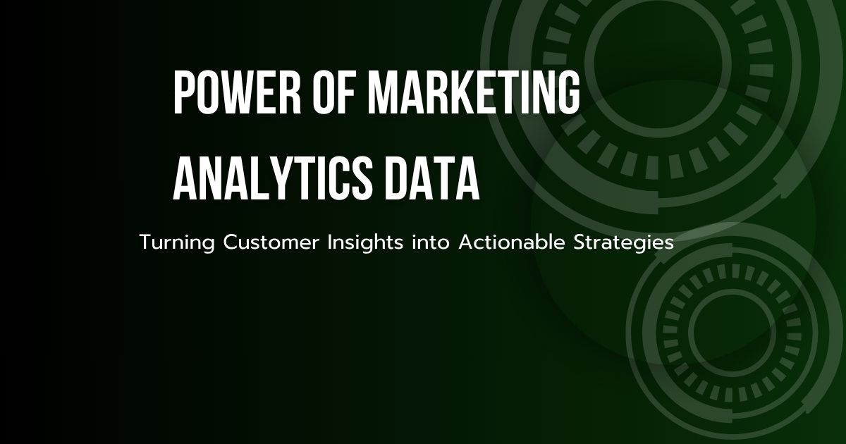 The Power of Marketing Analytics Data
